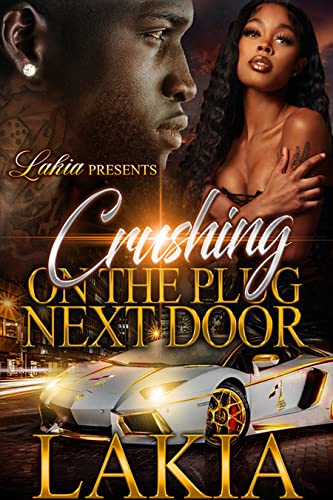 Read Crushing On The Plug Next Door, written by Lakia