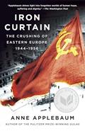 Read Iron Curtain: The Crushing of Eastern Europe, 1944-1956, written by Anne Applebaum