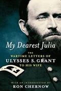 Read My Dearest Julia: The Wartime Letters of Ulysses S. Grant to His Wife (Library of America), written by Ulysses S. Grant Read My Dearest Julia: The Wartime Letters of Ulysses S. Grant to His Wife (Library of America), written by Ulysses S. Grant
