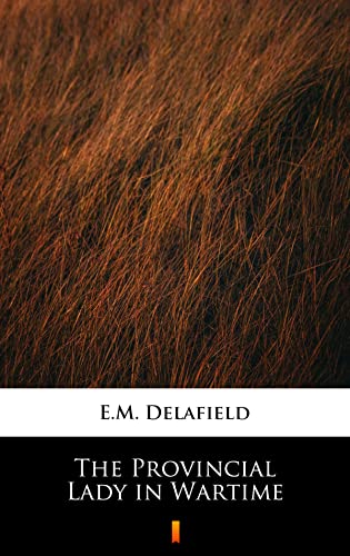 Read The Provincial Lady in Wartime, written by E.M. Delafield