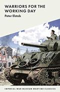 Read Warriors for the Working Day (IWM Wartime Classics), written by Peter Elstob