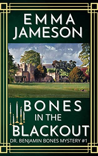 Read Bones in the Blackout: A Romantic Wartime Cozy Mystery (Dr. Benjamin Bones Mysteries Book 1), written by Emma Jameson