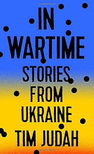 Read In Wartime: Stories from Ukraine, written by Tim Judah