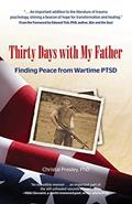 Read Thirty Days with My Father: Finding Peace from Wartime PTSD, written by Dr. Christal Presley PhD