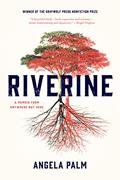 Read Riverine: A Memoir from Anywhere but Here, written by Angela Palm
