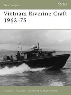 Vietnam Riverine Craft 1962-75 (New Vanguard, 128), written by Gordon L. Rottman