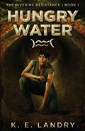 Read Hungry Water (The Riverine Resistance), written by K. E. Landry