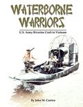 Read Waterborne Warriors: U.S. Army Riverine Craft in Vietnam, written by John M. Carrico
