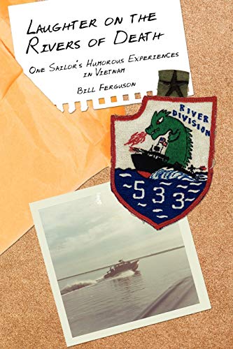 Read Laughter on the Rivers of Death: One Sailor's Humorous Experiences in Vietnam, written by Bill Ferguson