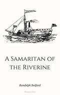 Read A Samaritan of the Riverine (Daring Tales of Adventure Book 2), written by Randolph Bedford Read A Samaritan of the Riverine (Daring Tales of Adventure Book 2), written by Randolph Bedford
