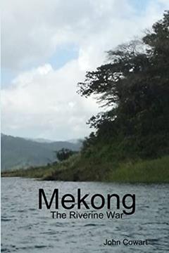 Mekong: The Riverine War, written by John Cowart