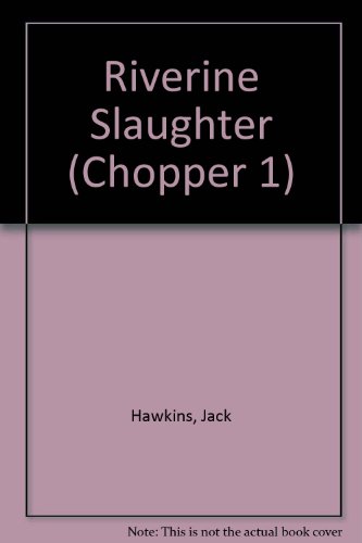Read RIVERINE SLAUGHTER #13 (Chopper 1), written by Jack Hawkins