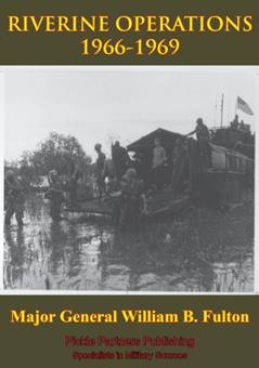 Vietnam Studies - RIVERINE OPERATIONS 1966-1969 [Illustrated Edition], written by Major General William B. Fulton