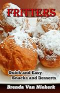 Read Fritters: Quick and Easy Snacks and Desserts, written by Brenda Van Niekerk