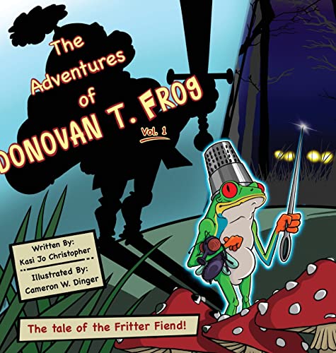 Read The Adventures of Donovan T. Frog Vol 1: The Tale of the Fritter Fiend, written by Kasi Jo Christopher