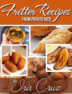 Recipes from Puerto Rico: Fritters from Puerto Rico, written by Iris Cruz