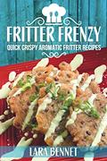 Read Fritter Frenzy: Quick Crispy Aromatic Fritter Recipes, written by Lara Bennet