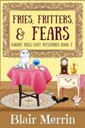 Read Fries, Fritters and Fears (The Bandit Hills Series Book 7), written by Blair Merrin Read Fries, Fritters and Fears (The Bandit Hills Series Book 7), written by Blair Merrin