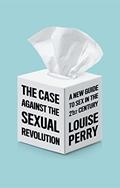 Read The Case Against the Sexual Revolution, written by Louise Perry