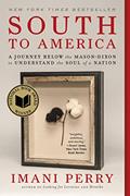 Read South to America: A Journey Below the Mason-Dixon to Understand the Soul of a Nation, written by Imani Perry