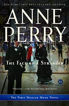 The Face of a Stranger: A William Monk Novel, written by Anne Perry