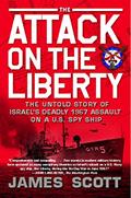 Read The Attack on the Liberty: The Untold Story of Israel's Deadly 1967 Assault on a U.S. Spy Ship, written by James M. Scott