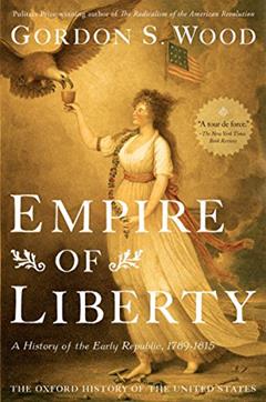 Read Empire of Liberty: A History of the Early Republic, 1789-1815 (Oxford History of the United States Book 4), written by Gordon S. Wood Read Empire of Liberty: A History of the Early Republic, 1789-1815 (Oxford History of the United States Book 4), written by Gordon S. Wood