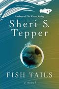 Read Fish Tails: A Novel (Plague of Angels series Book 3), written by Sheri S. Tepper Read Fish Tails: A Novel (Plague of Angels series Book 3), written by Sheri S. Tepper