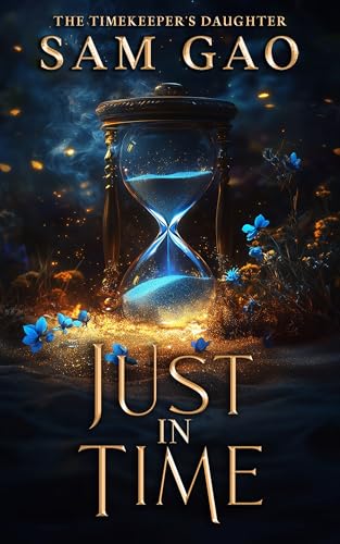 Read Just In Time (Shadowborn Academy: the Timekeeper's Daughter Book 1), written by Sam Gao
