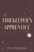 Read The Timekeeper's Apprentice, written by Lena Pickering