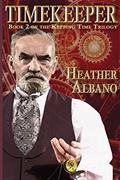 Read Timekeeper: A Steampunk Time-Travel Adventure (Keeping Time), written by Heather Albano