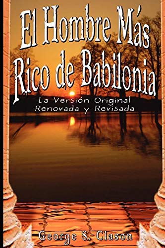 Read El Hombre Mas Rico de Babilonia Publisher: www.bnpublishing.com, written by GeorgeS.Clason