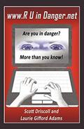 Read www. R U in Danger.net: Are you in danger? More than you know!, written by Scott Driscoll; Laurie Gifford Adams