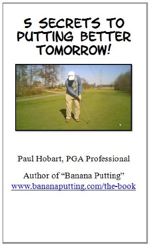 Read 5 Secrets to Putting Better Tomorrow, written by Paul Hobart at www.bananaputting.com/the-book