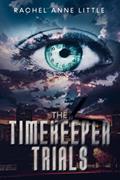 Read The Timekeeper Trials, written by Rachel Anne Little