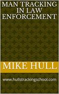 Read Man Tracking in Law Enforcement: www.hullstrackingschool.com, written by Mike Hull