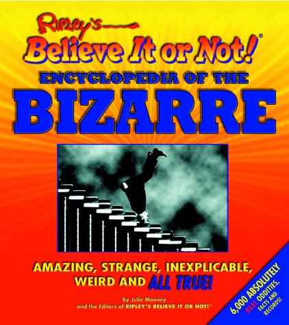 Read Ripley's Believe It or Not! Encyclopedia of the Bizarre, written by Julie Mooney; Editors of Ripley's Believe It or Not