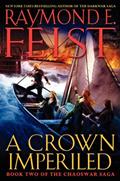 Read A Crown Imperiled: Book Two of the Chaoswar Saga, written by Raymond E. Feist
