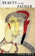 Read Beauty of the Father, written by Nilo Cruz