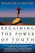 Read Regaining The Power Of Youth at Any Age: Startling New Evidence from the Doctor Who Brought Us Aerobics, Controlling Cholesterol and the Antioxidant Revolution, written by Kenneth Cooper