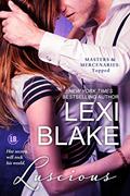 Read Luscious (Masters and Mercenaries: Topped Book 1), written by Lexi Blake