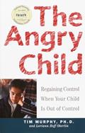 Read The Angry Child: Regaining Control When Your Child Is Out of Control, written by Timothy Murphy; Loriann Hoff Oberlin