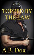 Read Topped By The Law: Gay MM Cop Forced Bareback Erotica (First Gay Experiences), written by A.B. Dox Read Topped By The Law: Gay MM Cop Forced Bareback Erotica (First Gay Experiences), written by A.B. Dox