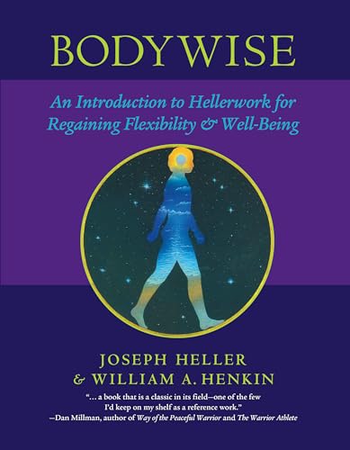 Read Bodywise: An Introduction to Hellerwork for Regaining Flexibility and Well-Being, written by Joseph Heller; William Henkin