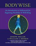 Read Bodywise: An Introduction to Hellerwork for Regaining Flexibility and Well-Being, written by Joseph Heller; William Henkin