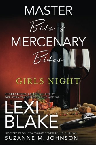 Read Master Bits & Mercenary Bites~Girls Night (Masters and Mercenaries~Topped), written by Lexi Blake; Suzanne M. Johnson Read Master Bits & Mercenary Bites~Girls Night (Masters and Mercenaries~Topped), written by Lexi Blake; Suzanne M. Johnson