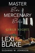 Read Master Bits & Mercenary Bites~Girls Night (Masters and Mercenaries~Topped), written by Lexi Blake; Suzanne M. Johnson