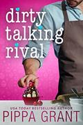 Read Dirty Talking Rival, written by Pippa Grant