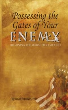 Possessing the Gates of Your Enemy: Regaining the Moral High Ground in Your City, written by Dr. David P. Robinson