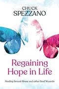 Read Regaining Hope in Life: Healing Sexual Abuse and other Soul Wounds, written by Dr. Chuck Spezzano